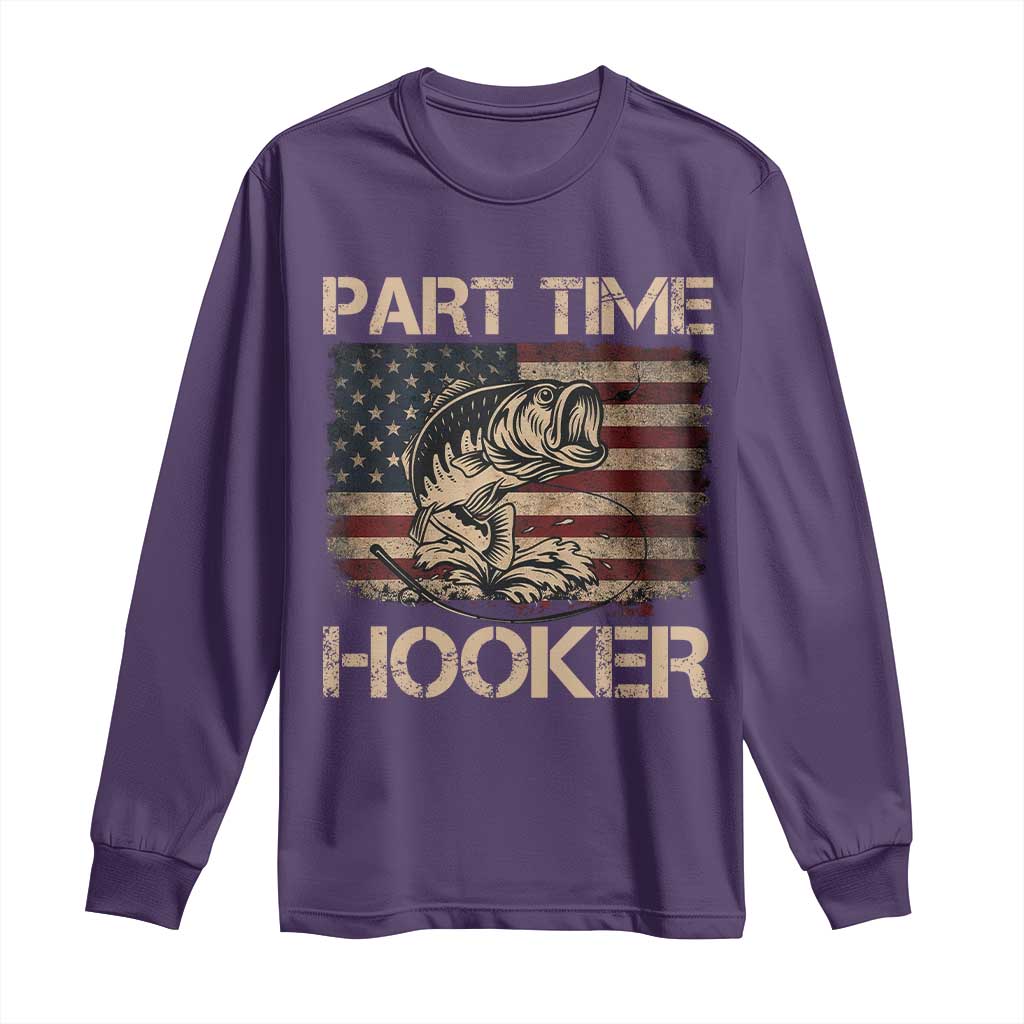Part Time Hooker Long Sleeve Shirt Funny Fishing USA Flag Patriotic Fisherman