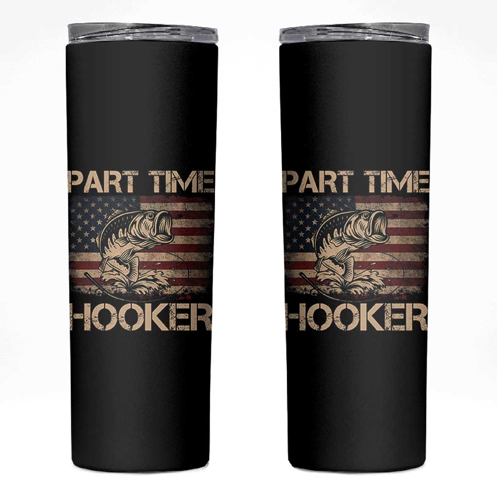 Part Time Hooker Skinny Tumbler Funny Fishing USA Flag Patriotic Fisherman