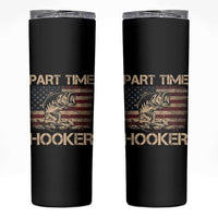 Part Time Hooker Skinny Tumbler Funny Fishing USA Flag Patriotic Fisherman
