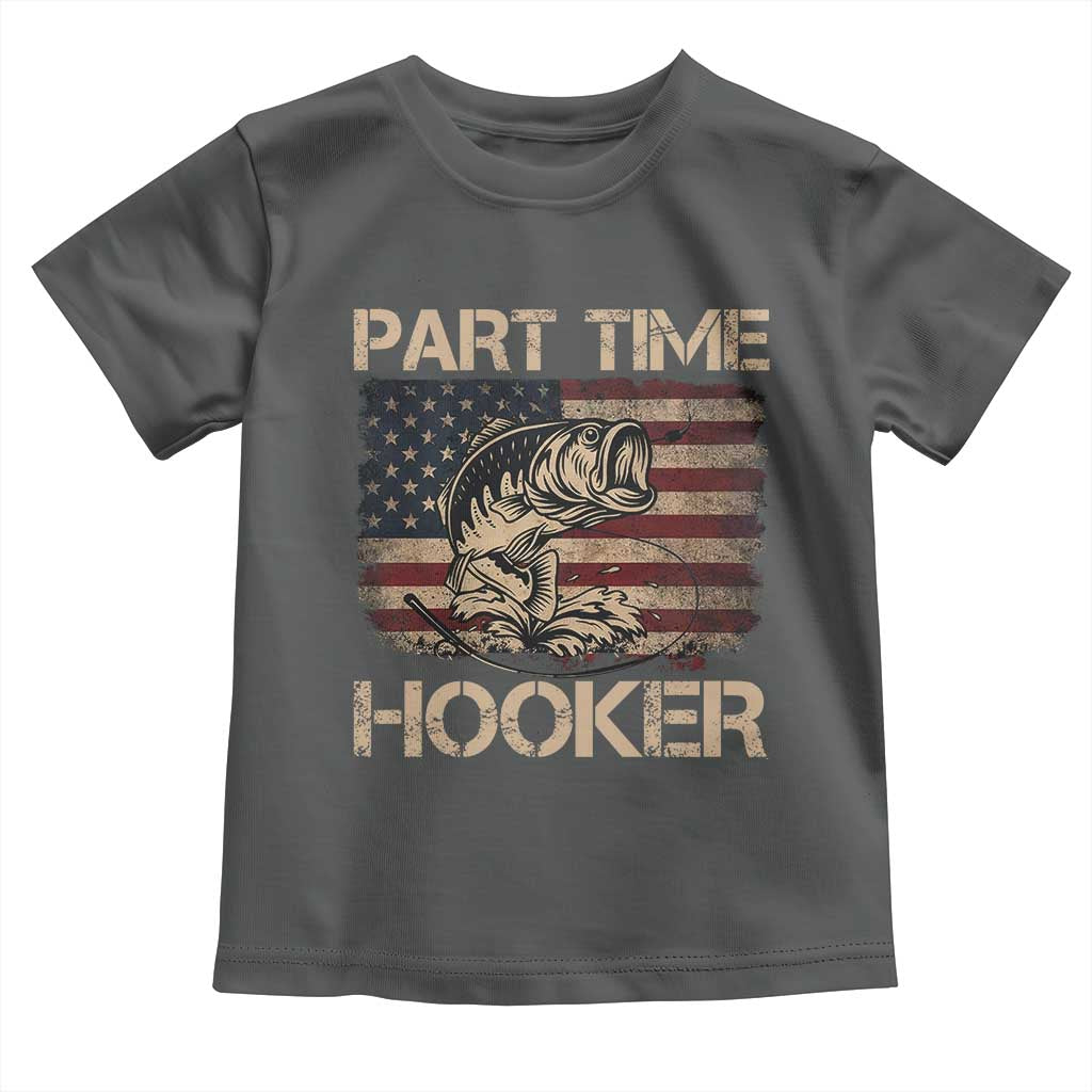 Part Time Hooker Toddler T Shirt Funny Fishing USA Flag Patriotic Fisherman