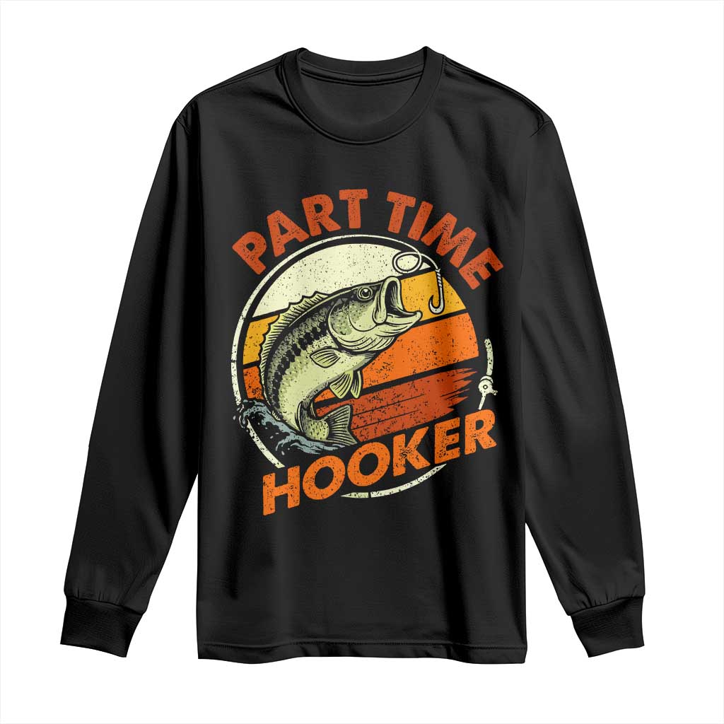 Part Time Hooker Long Sleeve Shirt Retro Funny Fishing