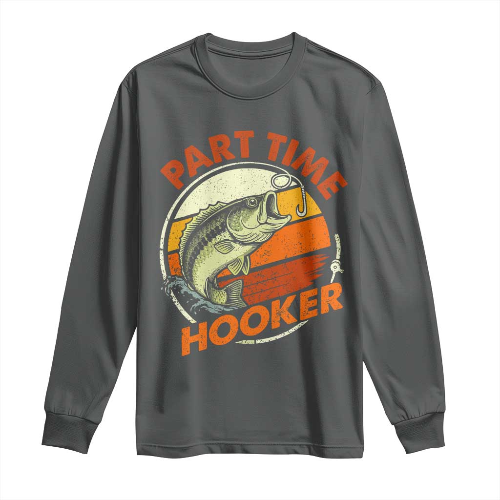 Part Time Hooker Long Sleeve Shirt Retro Funny Fishing