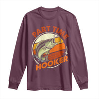 Part Time Hooker Long Sleeve Shirt Retro Funny Fishing