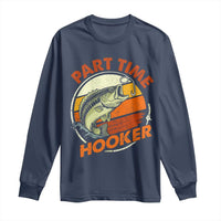 Part Time Hooker Long Sleeve Shirt Retro Funny Fishing