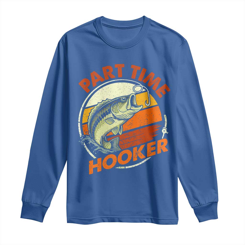 Part Time Hooker Long Sleeve Shirt Retro Funny Fishing