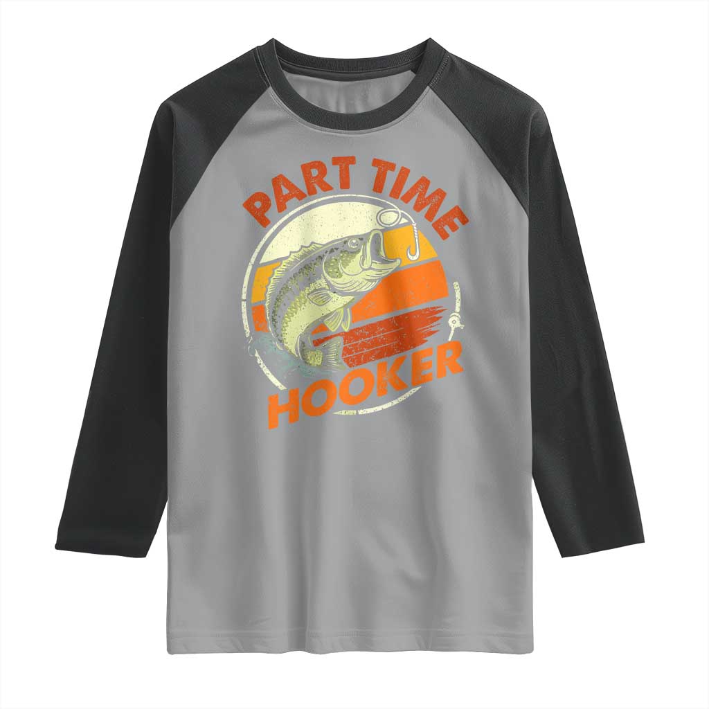 Part Time Hooker Raglan Shirt Retro Funny Fishing