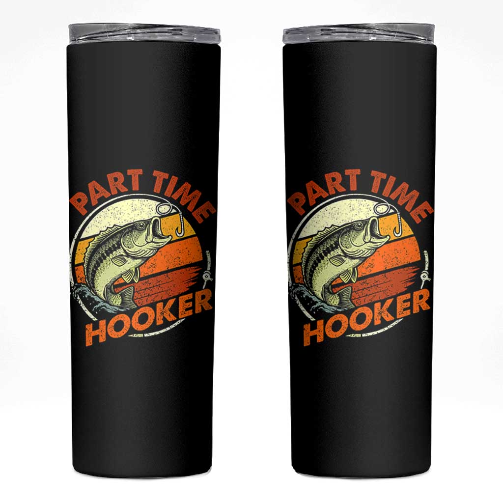 Part Time Hooker Skinny Tumbler Retro Funny Fishing