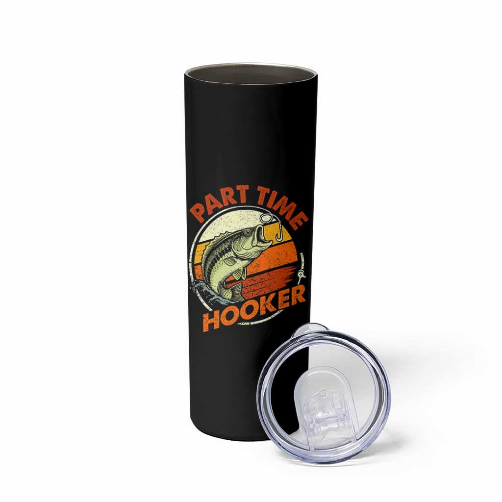 Part Time Hooker Skinny Tumbler Retro Funny Fishing