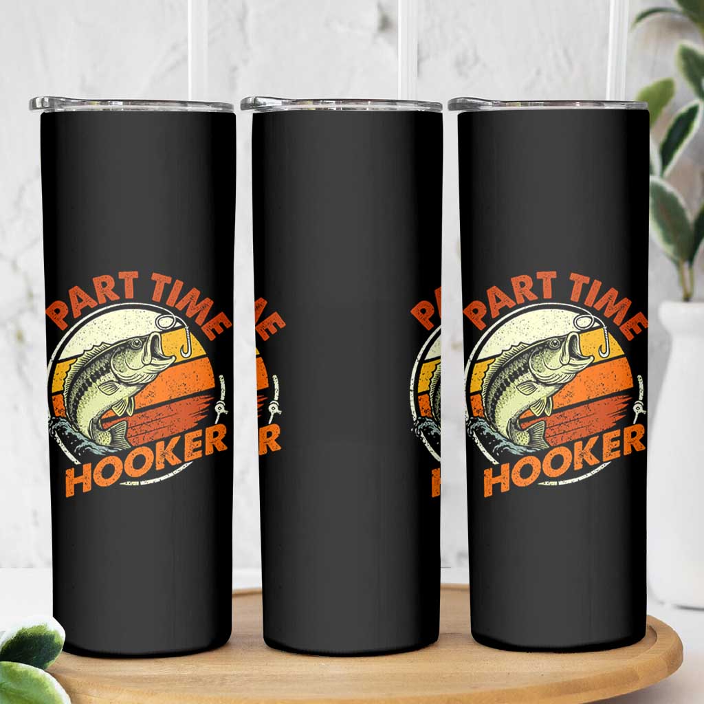 Part Time Hooker Skinny Tumbler Retro Funny Fishing