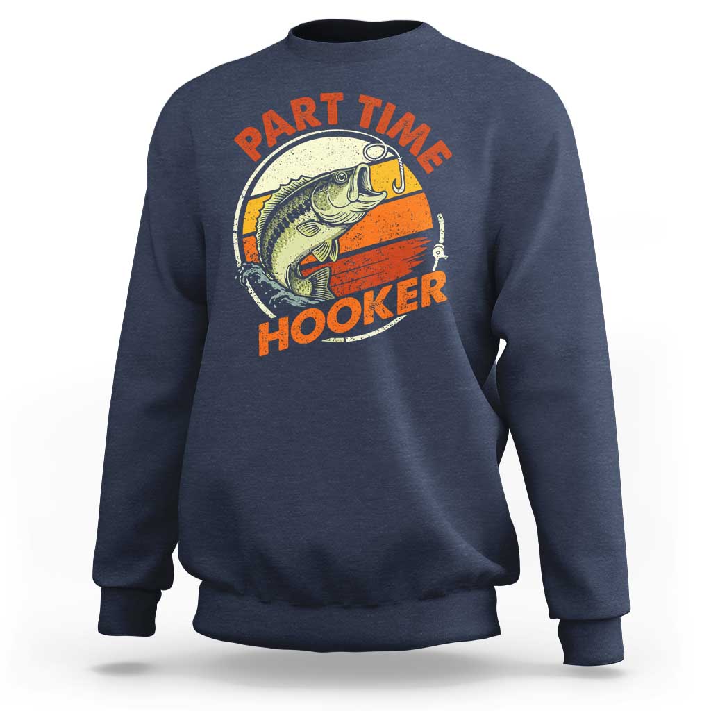Part Time Hooker Sweatshirt Retro Funny Fishing