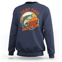 Part Time Hooker Sweatshirt Retro Funny Fishing