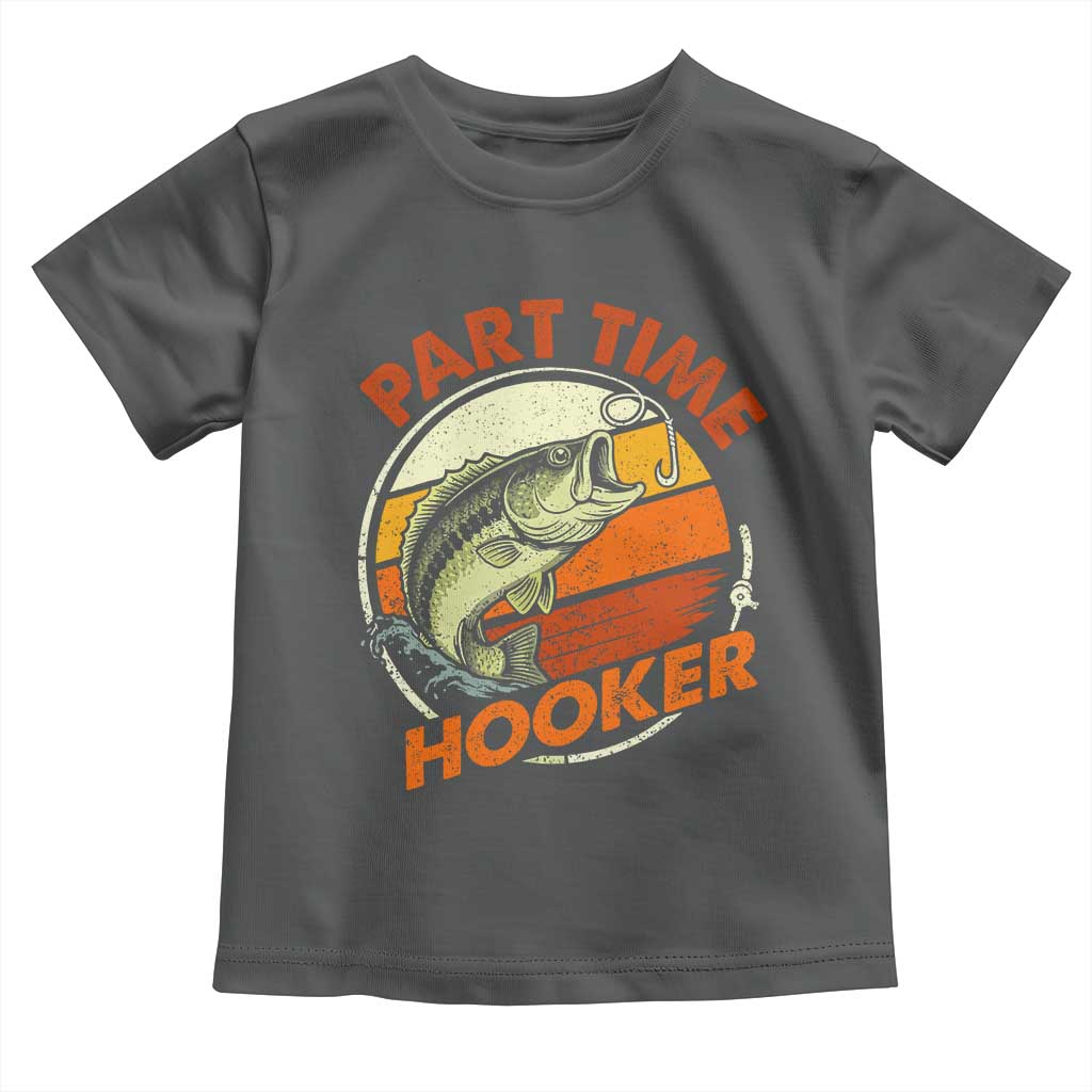 Part Time Hooker Toddler T Shirt Retro Funny Fishing