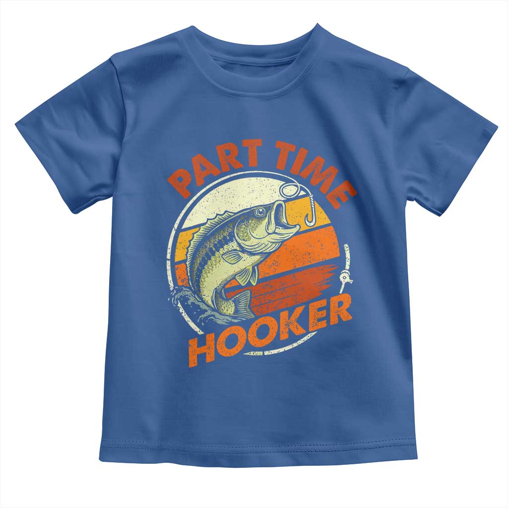 Part Time Hooker Toddler T Shirt Retro Funny Fishing