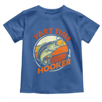 Part Time Hooker Toddler T Shirt Retro Funny Fishing