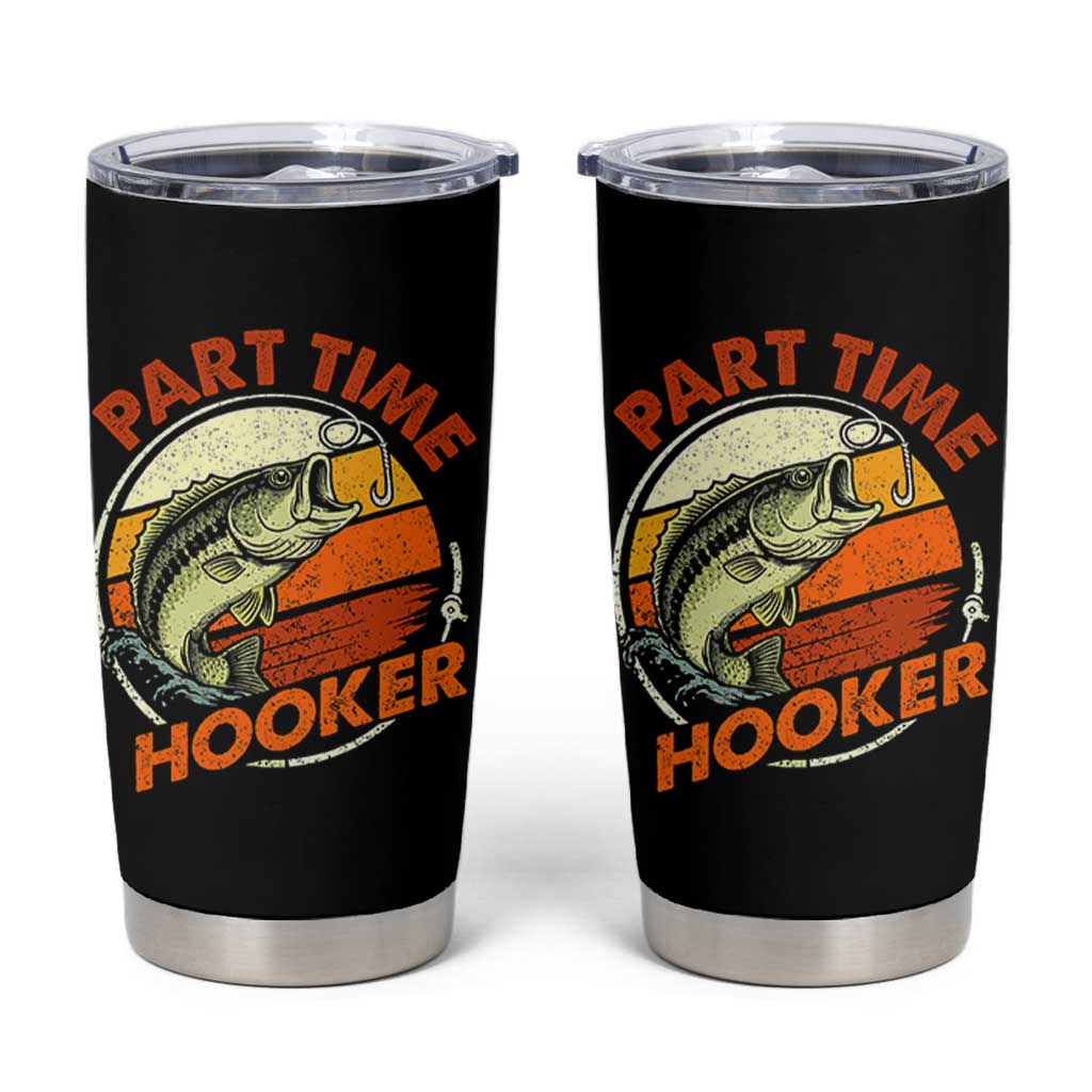 Part Time Hooker Tumbler Cup Retro Funny Fishing
