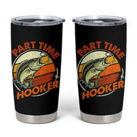 Part Time Hooker Tumbler Cup Retro Funny Fishing