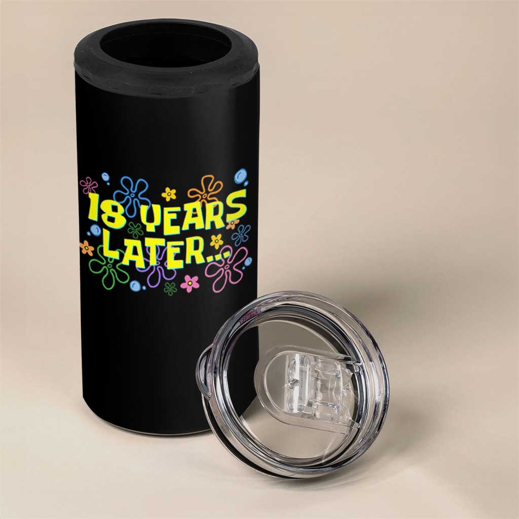 18 Years Later 18th Birthday 4 in 1 Can Cooler Tumbler Eighteen Party Funny Meme