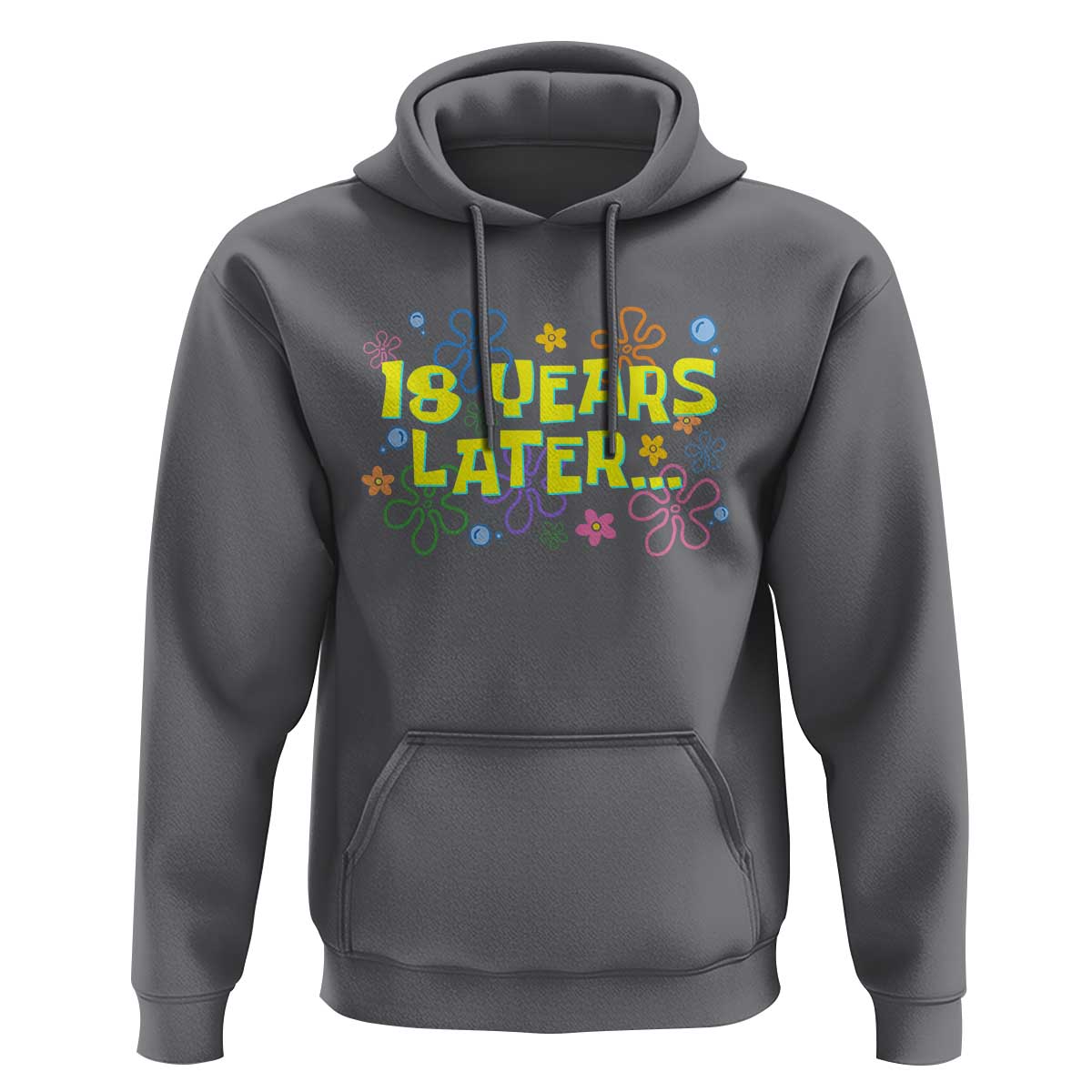18 Years Later 18th Birthday Hoodie Eighteen Party Funny Meme