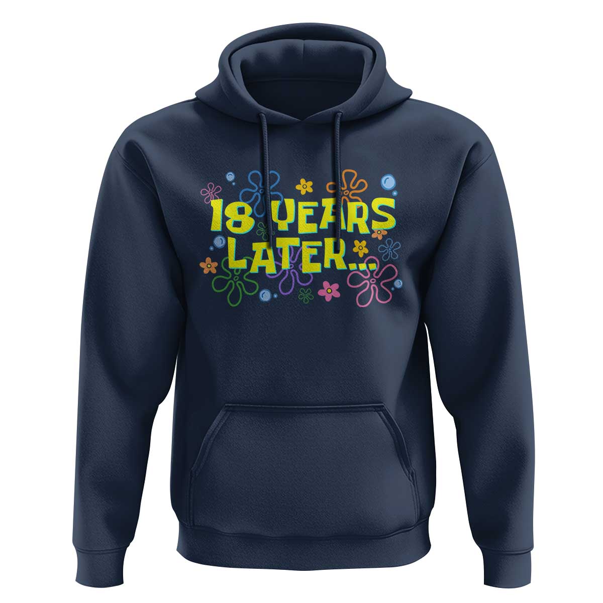 18 Years Later 18th Birthday Hoodie Eighteen Party Funny Meme