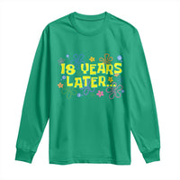 18 Years Later 18th Birthday Long Sleeve Shirt Eighteen Party Funny Meme