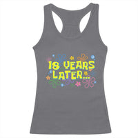 18 Years Later 18th Birthday Racerback Tank Top Eighteen Party Funny Meme