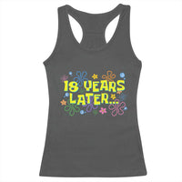 18 Years Later 18th Birthday Racerback Tank Top Eighteen Party Funny Meme