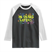 18 Years Later 18th Birthday Raglan Shirt Eighteen Party Funny Meme