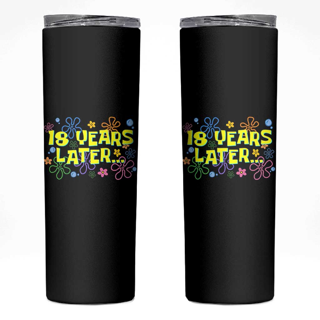 18 Years Later 18th Birthday Skinny Tumbler Eighteen Party Funny Meme
