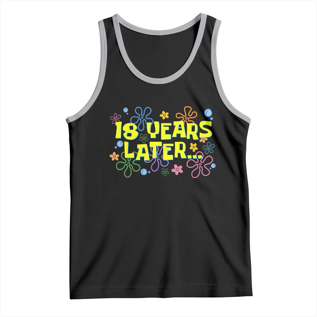 18 Years Later 18th Birthday Tank Top Eighteen Party Funny Meme