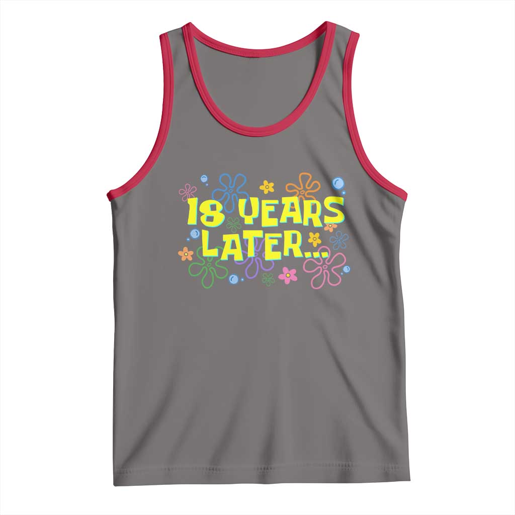 18 Years Later 18th Birthday Tank Top Eighteen Party Funny Meme