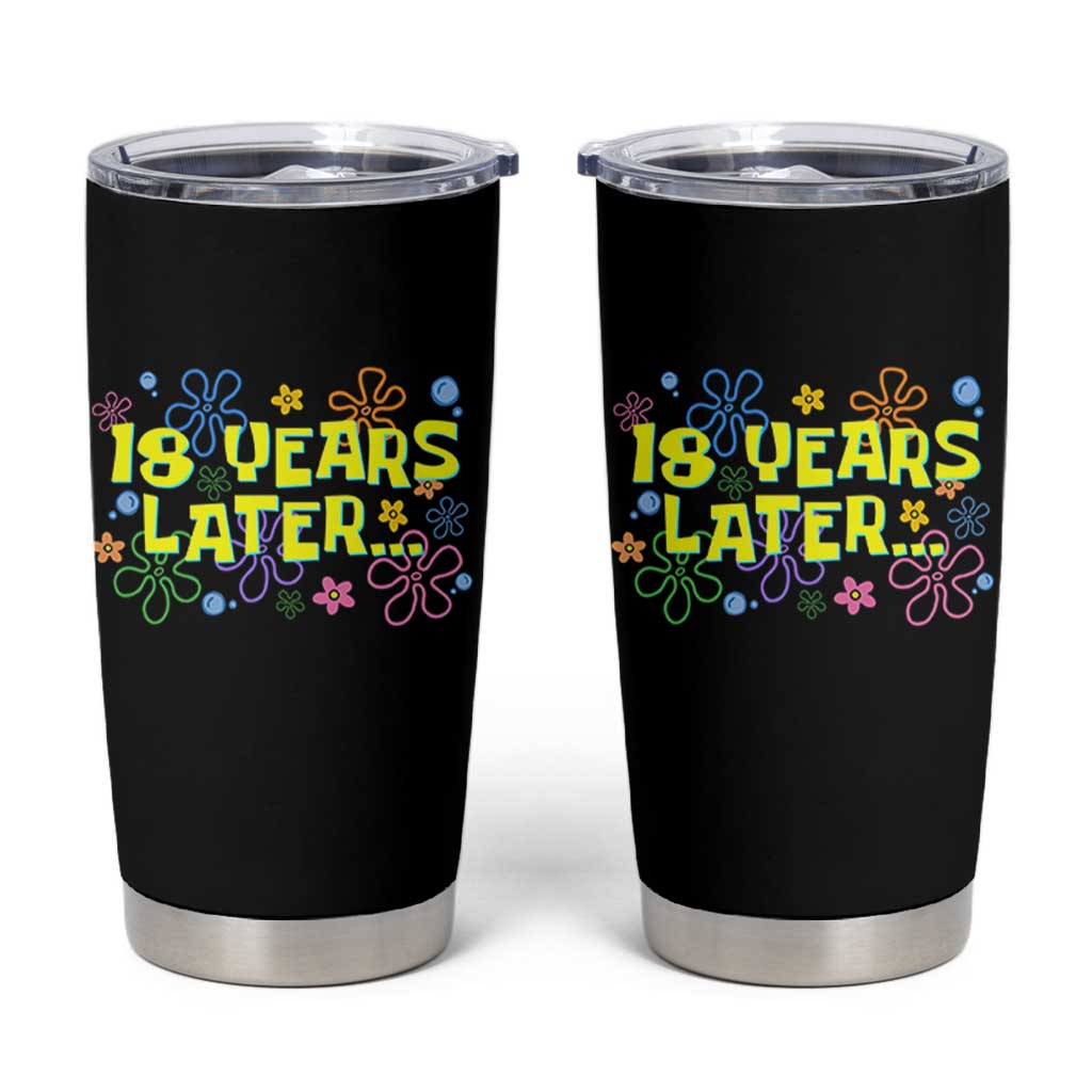 18 Years Later 18th Birthday Tumbler Cup Eighteen Party Funny Meme