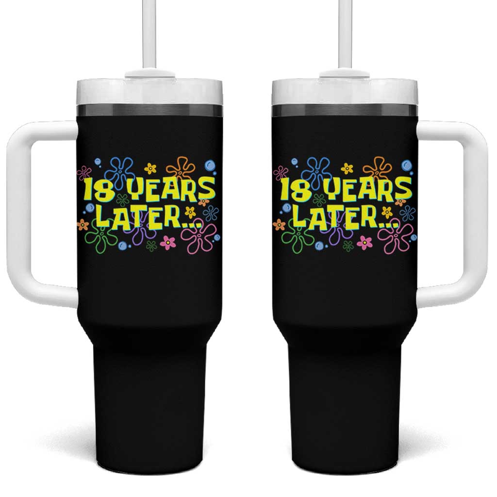 18 Years Later 18th Birthday Tumbler With Handle Eighteen Party Funny Meme