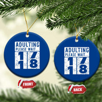 Happy 18th Birthday Ceramic Ornament Adulting Please Wait 18 Year Old Bday Gifts