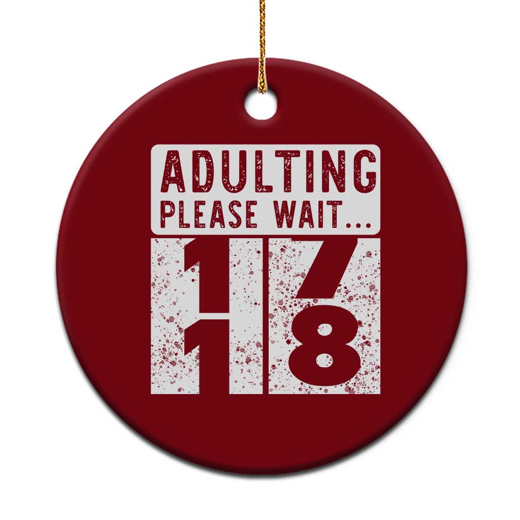 Happy 18th Birthday Ceramic Ornament Adulting Please Wait 18 Year Old Bday Gifts