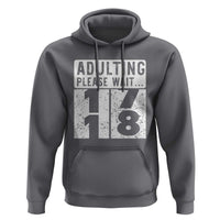 Happy 18th Birthday Hoodie Adulting Please Wait 18 Year Old Bday Gifts