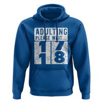 Happy 18th Birthday Hoodie Adulting Please Wait 18 Year Old Bday Gifts