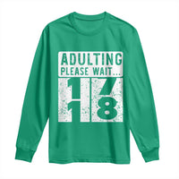 Happy 18th Birthday Long Sleeve Shirt Adulting Please Wait 18 Year Old Bday Gifts