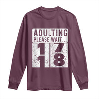 Happy 18th Birthday Long Sleeve Shirt Adulting Please Wait 18 Year Old Bday Gifts