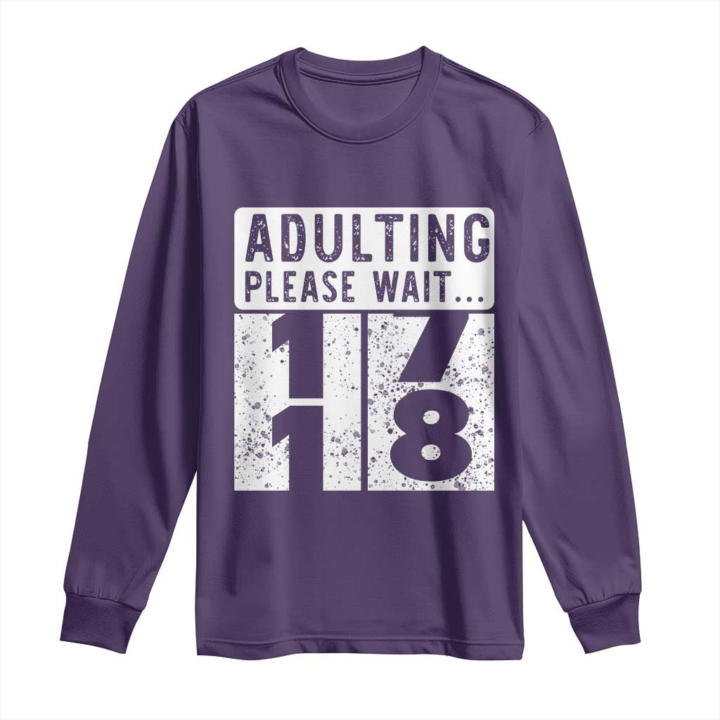 Happy 18th Birthday Long Sleeve Shirt Adulting Please Wait 18 Year Old Bday Gifts