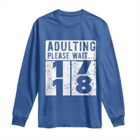 Happy 18th Birthday Long Sleeve Shirt Adulting Please Wait 18 Year Old Bday Gifts