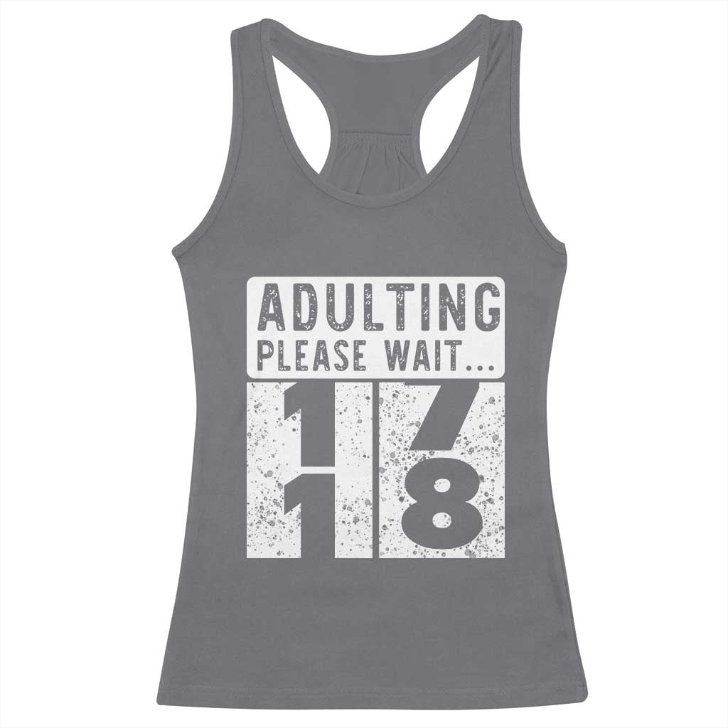 Happy 18th Birthday Racerback Tank Top Adulting Please Wait 18 Year Old Bday Gifts