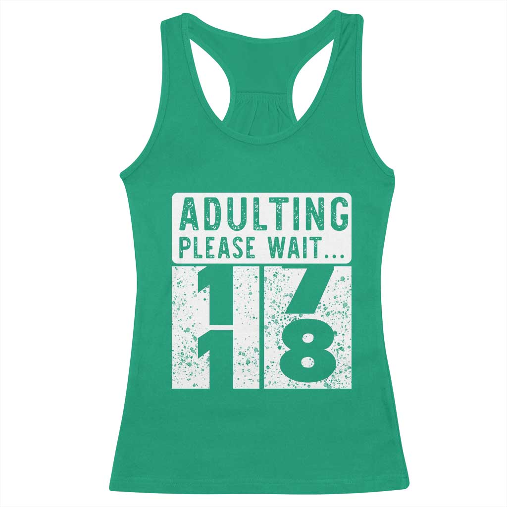 Happy 18th Birthday Racerback Tank Top Adulting Please Wait 18 Year Old Bday Gifts