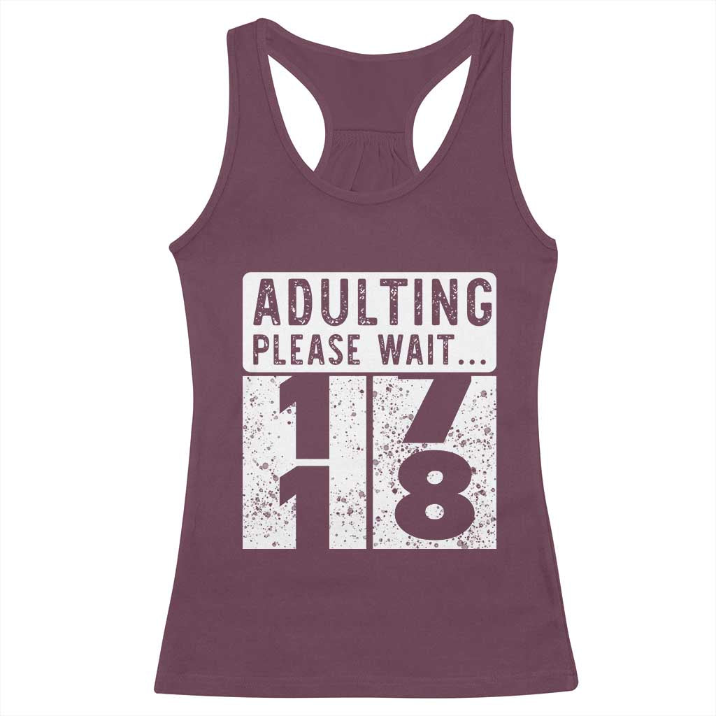 Happy 18th Birthday Racerback Tank Top Adulting Please Wait 18 Year Old Bday Gifts