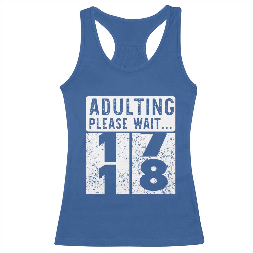 Happy 18th Birthday Racerback Tank Top Adulting Please Wait 18 Year Old Bday Gifts