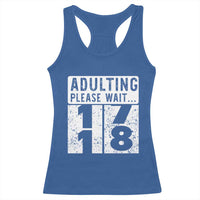 Happy 18th Birthday Racerback Tank Top Adulting Please Wait 18 Year Old Bday Gifts