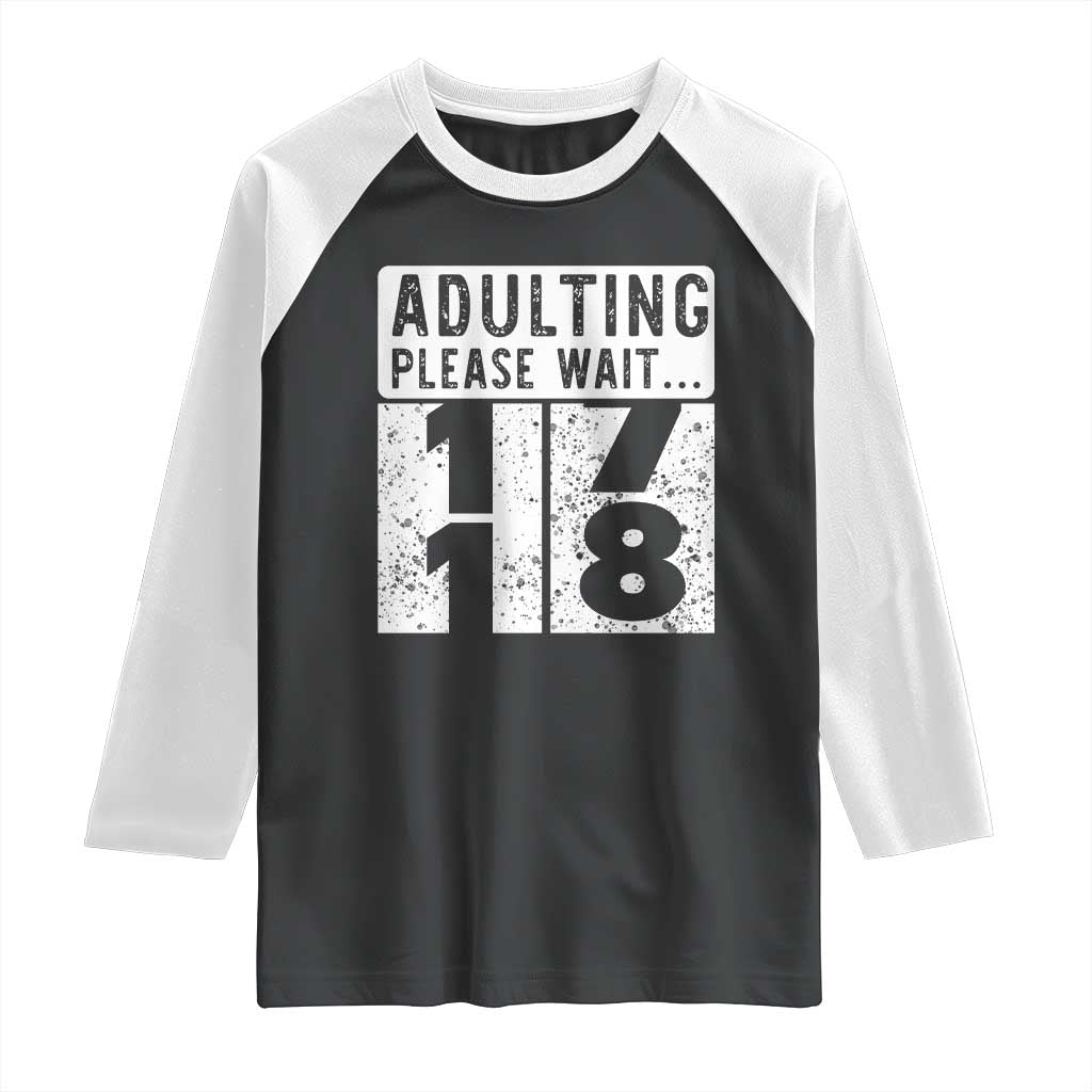 Happy 18th Birthday Raglan Shirt Adulting Please Wait 18 Year Old Bday Gifts