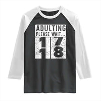 Happy 18th Birthday Raglan Shirt Adulting Please Wait 18 Year Old Bday Gifts