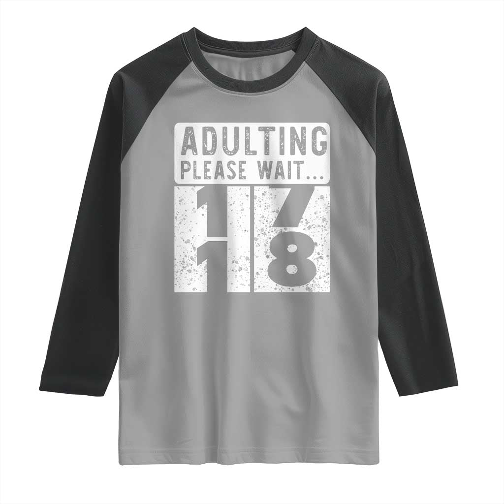 Happy 18th Birthday Raglan Shirt Adulting Please Wait 18 Year Old Bday Gifts