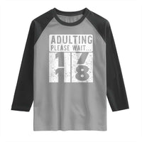 Happy 18th Birthday Raglan Shirt Adulting Please Wait 18 Year Old Bday Gifts