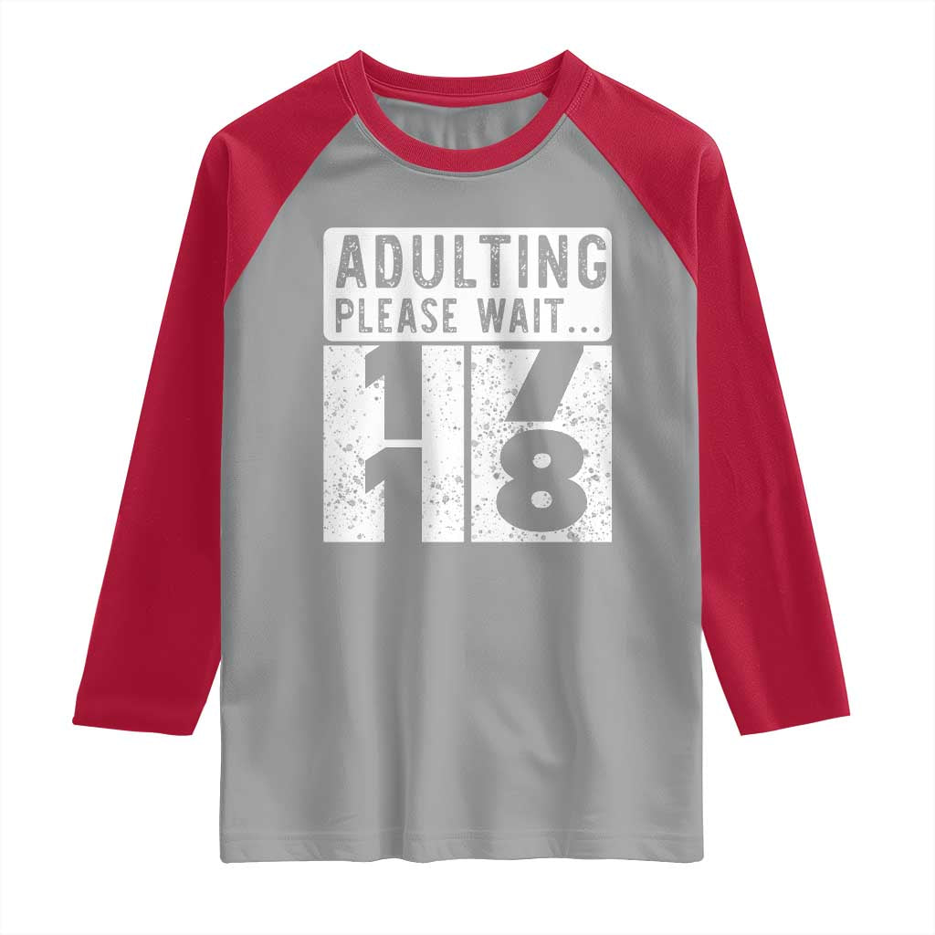 Happy 18th Birthday Raglan Shirt Adulting Please Wait 18 Year Old Bday Gifts